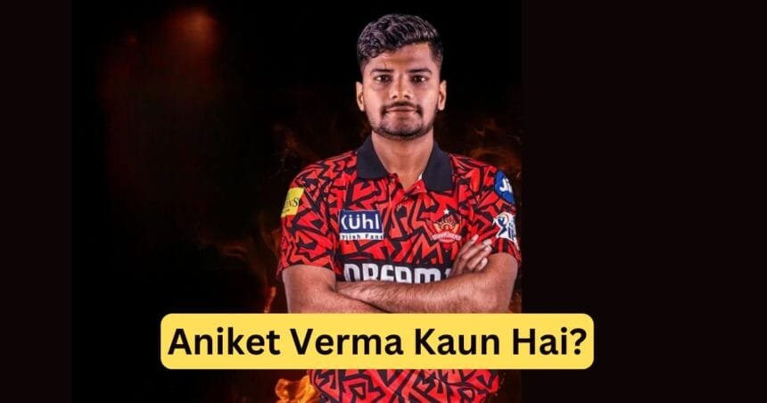 Aniket Verma Kaun Hai